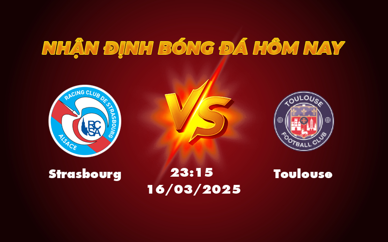Nhận định bóng đá Strasbourg vs Toulouse Cơ hội vươn lên của đội nhà 1 strasbourg toulouse 16 03 ligue 1