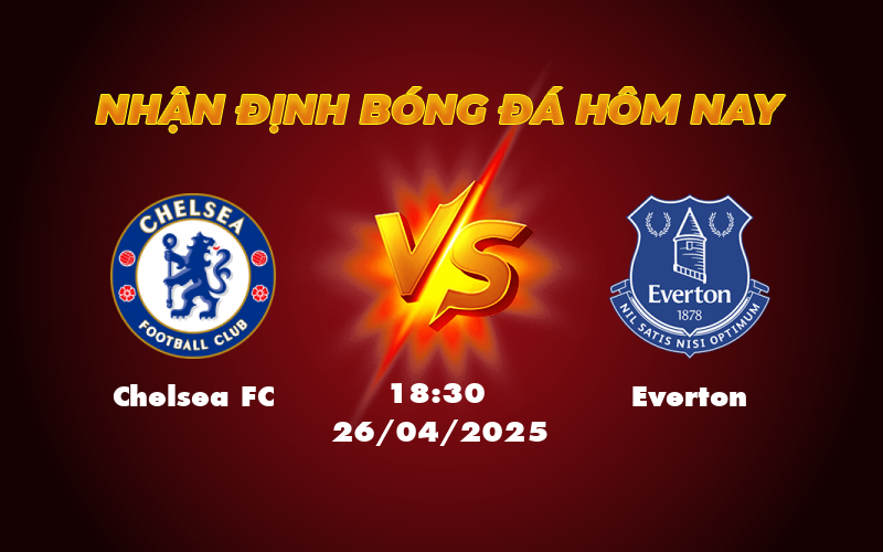 Nhận định soi kèo Chelsea FC vs Everton Quyết tâm giữ vững top 6 1 chelsea fc everton 26 04 ngoai hang anh