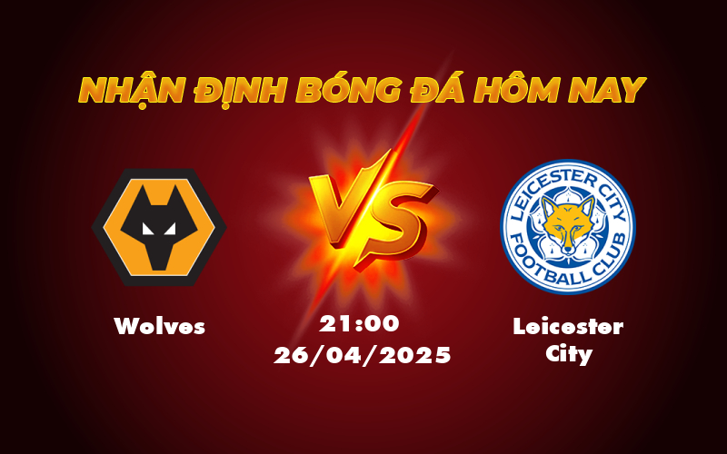 Nhận định soi kèo Wolves vs Leicester City Cuộc chạm trán kịch tính tại Molineux 1 wolves leicester city 26 04 ngoai hang anh