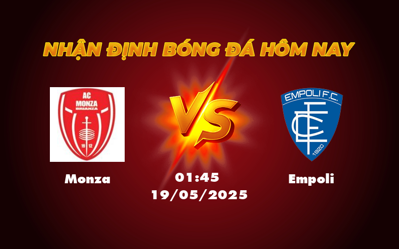 Nhận định soi kèo Monza vs Empoli Trận đấu cân tài kết quả khó đoán 1 monza empoli 19 05 seria a