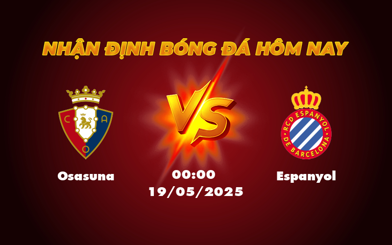Nhận định trận Osasuna vs Espanyol Điểm tựa sân nhà quyết định 1 osasuna espanyol 19 05 la liga
