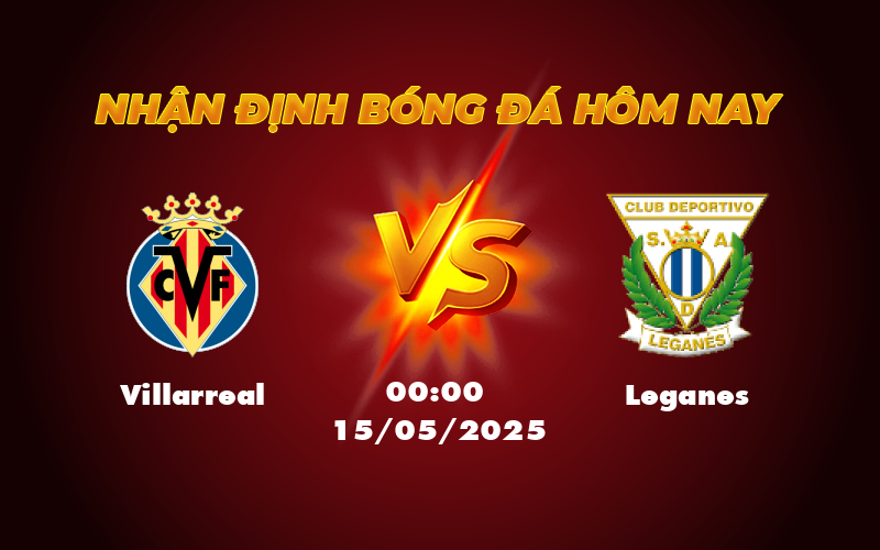 Nhận định bóng đá Villarreal vs Leganes Lợi thế cho Tàu ngầm vàng 1 villarreal leganes 15 05 la liga