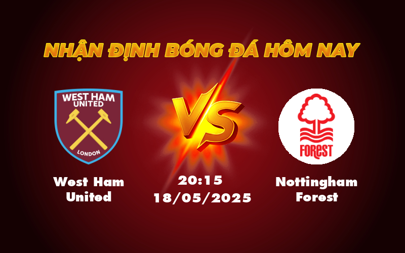Nhận định Soi kèo West Ham United vs Nottingham Forest Cuộc đối đầu cân tài cân sức 1 west ham united nottingham forest 18 05 ngoai hang anh