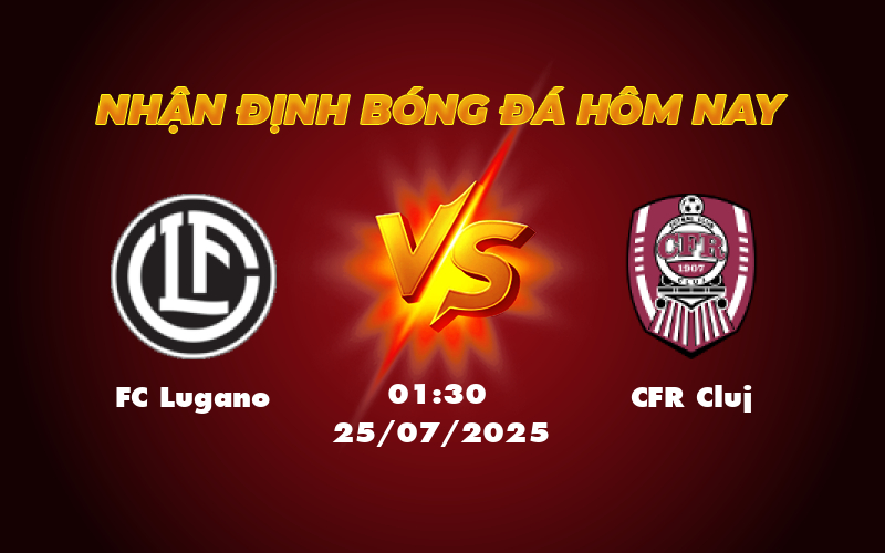 Nhận định soi kèo FC Lugano vs CFR Cluj 01:30 ngày 25/07 - Cuộc đối đầu hấp dẫn tại C2 1 fc lugano cfr cluj 25 07 c2